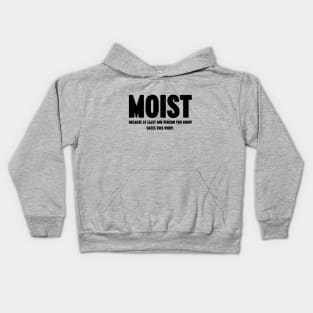 MOIST Because At Least One Person You Know Hates This Word Vintage Retro Kids Hoodie